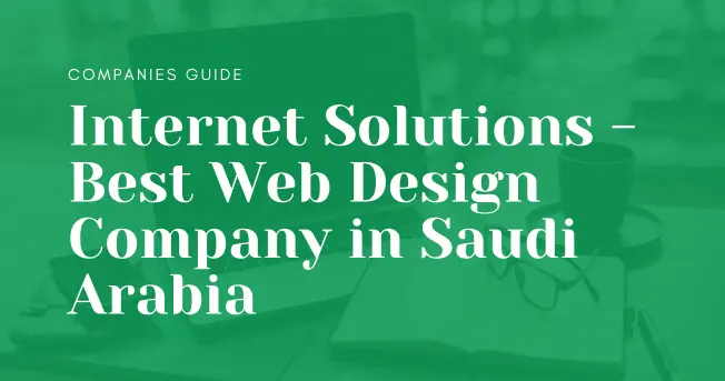 Internet solutions -Web-Design-Companies-in-Saudi-Arabia-for-2025-–-A-Comprehensive-Comparison-Internet-Solutions.webp